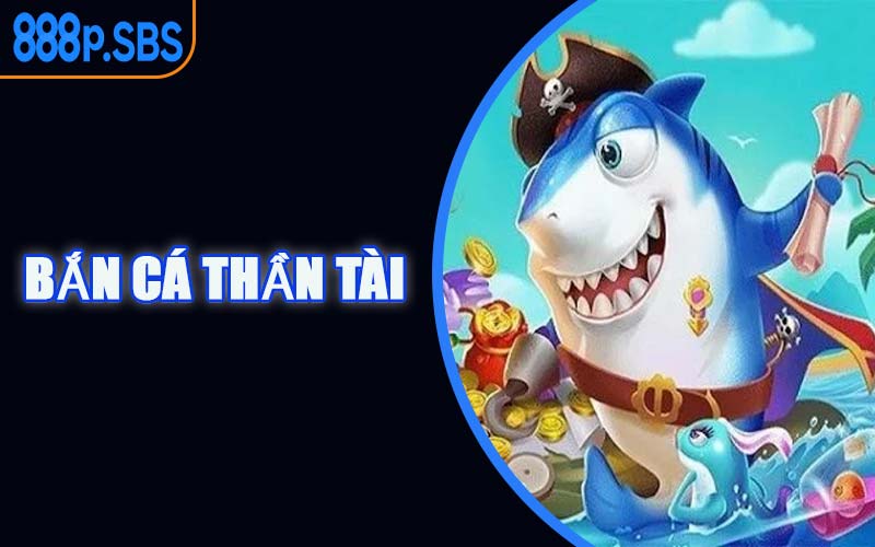 Bắn Cá Thần Tài