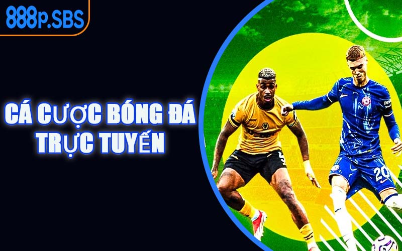 Cá Cược Bóng Đá Trực Tuyến