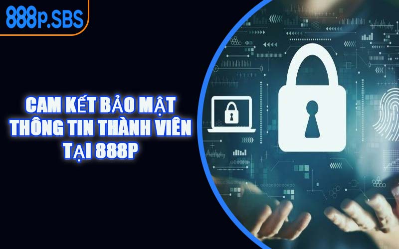 Cam Kết Bảo Mật Thông Tin Thành Viên Tại 888P