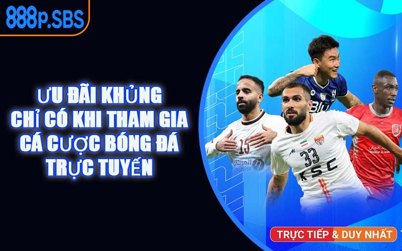 Ưu Đãi Khủng Chỉ Có Khi Tham Gia Cá Cược Bóng Đá Trực Tuyến